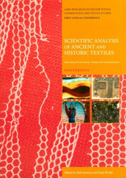 Scientific Analysis of Ancient & Historic Textiles. Informing Preservation, Disp