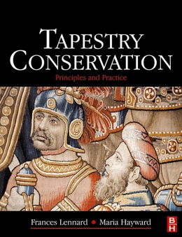 LENNARD, F. and HAYWARD, M., eds. 2006. Tapestry Conservation: Principles and Pr